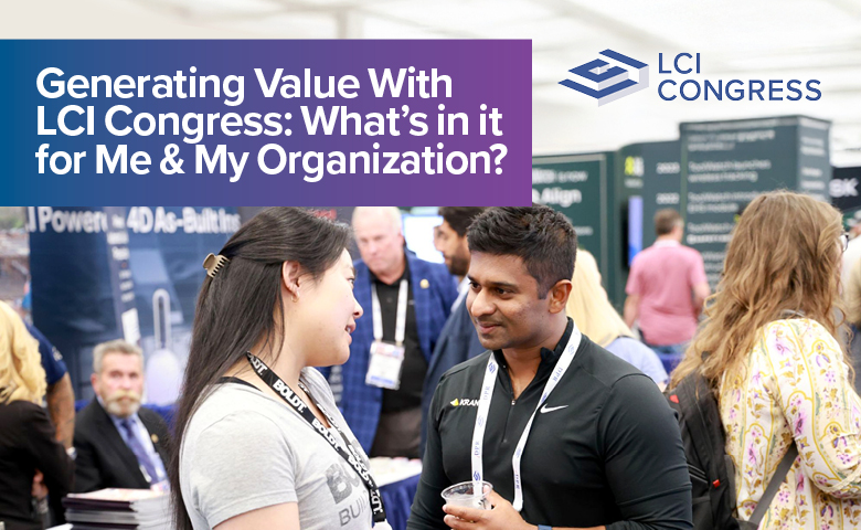 Generating Value With LCI Congress: What’s in it for Me and My Organization?