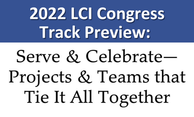 LCI Congress Track Preview: Serve & Celebrate—Projects & Teams that Tie It All Together