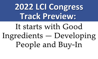 LCI Congress Track Preview: It starts with Good Ingredients – Developing People & Buy-In